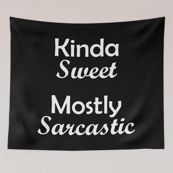 Item preview, Kinda Sweet Mostly Sarcastic White designed and sold by Qestar.