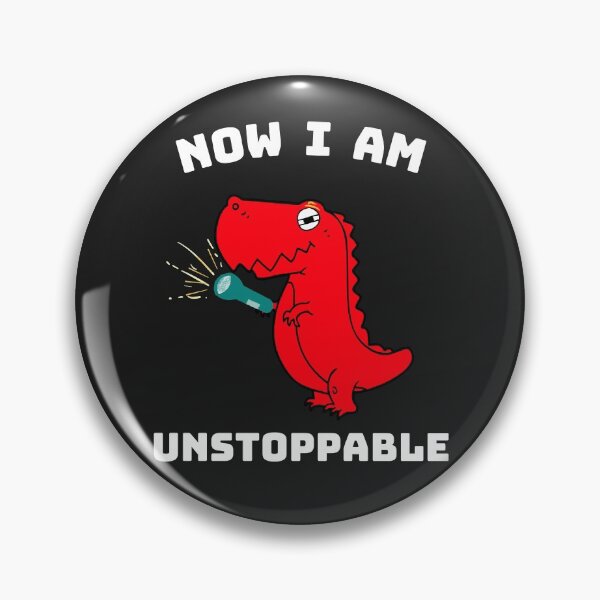 Item preview, Now I Am Unstoppable, Funny T-Rex designed and sold by ImBAEBAE7shop.