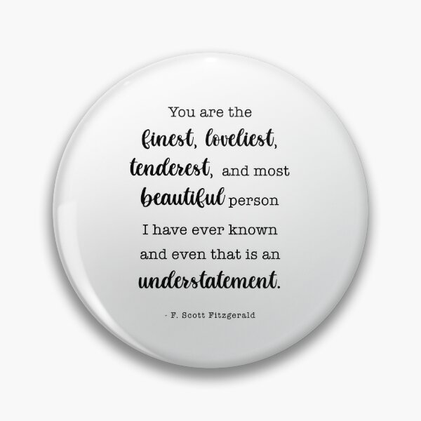 Item preview, You Are the Finest - F. Scott Fitzgerald Quote  designed and sold by corbrand.