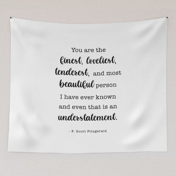 Item preview, You Are the Finest - F. Scott Fitzgerald Quote  designed and sold by corbrand.