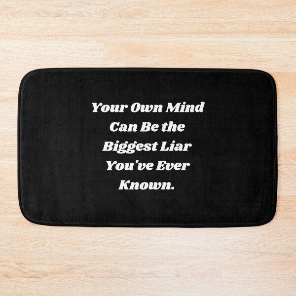 Item preview, Your Own Mind Can Be the Biggest Liar You've Ever Known. designed and sold by ShaunSandhu.