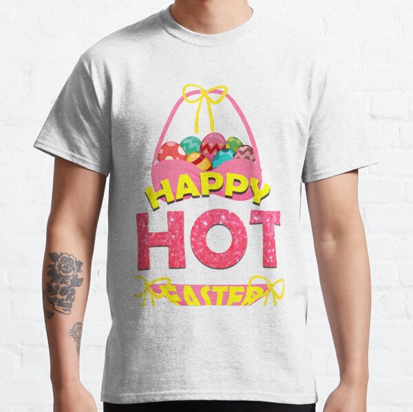 HAPPY HOT EASTER Classic T-Shirt
