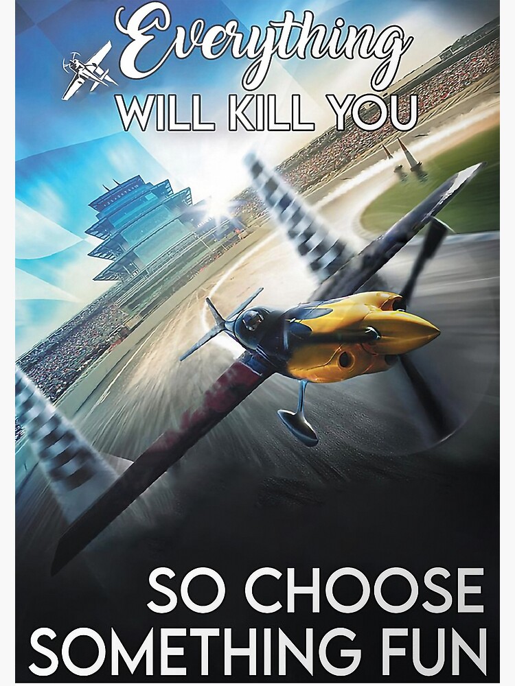 Everything Will Kill You So Choose Something Fun Poster, Fly