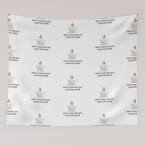 Item preview, Don't look for love look for coffee (white) designed and sold by everafter1902.