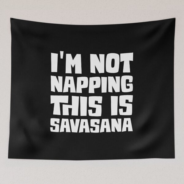 Item preview, I'm Not Napping This Is Savasana designed and sold by Studio  Six.
