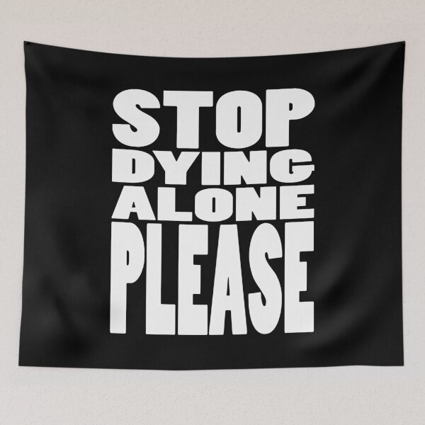 Item preview, STOP DYING ALONE PLEASE | Gaming geeky typography designed and sold by Cevil.
