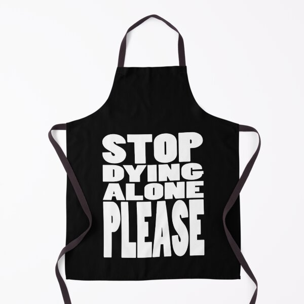 Item preview, STOP DYING ALONE PLEASE | Gaming geeky typography designed and sold by Cevil.