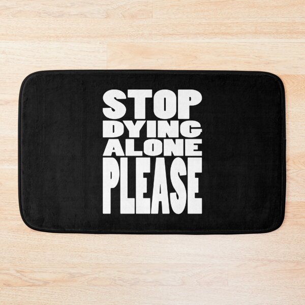 Item preview, STOP DYING ALONE PLEASE | Gaming geeky typography designed and sold by Cevil.