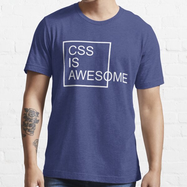 CSS Is Awesome Funny Quote Essential T-Shirt