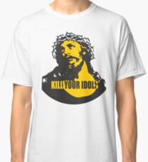 KILL YOUR IDOLS Classic T-Shirt