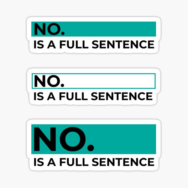 No Is A Full Sentence funny meme No Is A Full Sentence funny meme