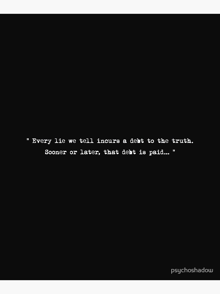 Every lie we tell incurs a debt to the truth by psychoshadow