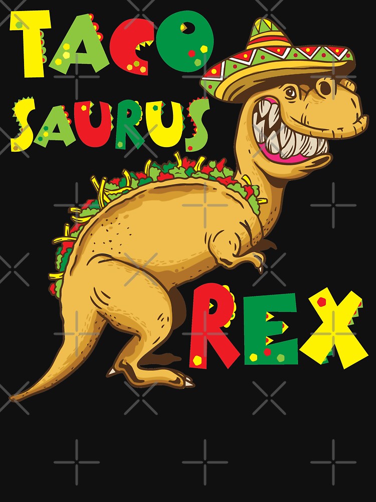 tacosaurus rex shirt