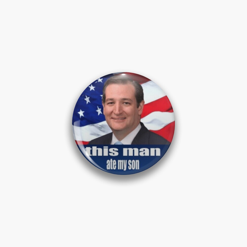 Ted Cruz - this man ate my son Pin