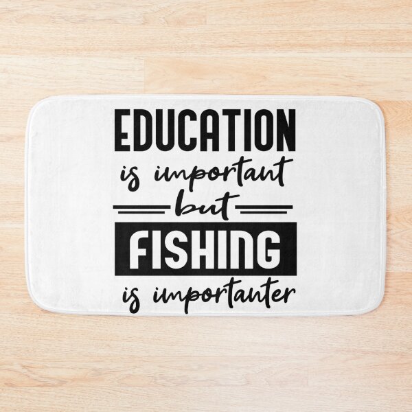 Item preview, Education is Important but Fishing is Importanter designed and sold by Heddar Badreddine.