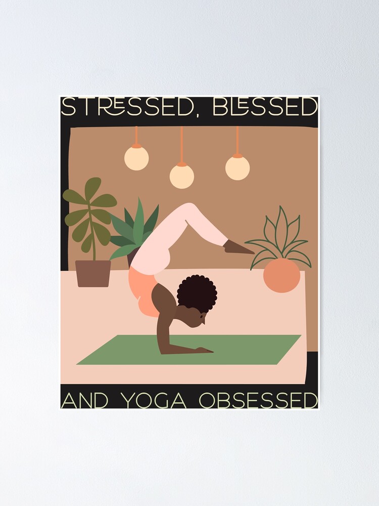 Stresse Beni Et Obsede Par Le Yoga Pose De Yoga Citation De Yoga Illustration D X27 Yoga Sticke Poster By Kurtzahner Redbubble