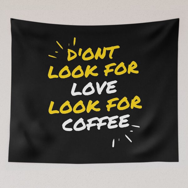 Item preview, DONT LOOK FOR LOVE LOOK FOR COFFE FUNNY designed and sold by Hohohaxi.