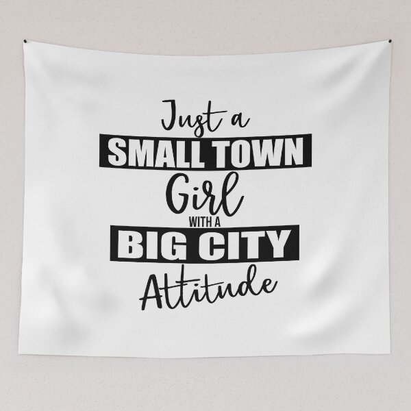Item preview, Just A Small Town Girl Quote designed and sold by Primroaddesigns.