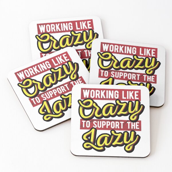 Item preview, Working Like Crazy To Support The Lazy designed and sold by csoDesign.