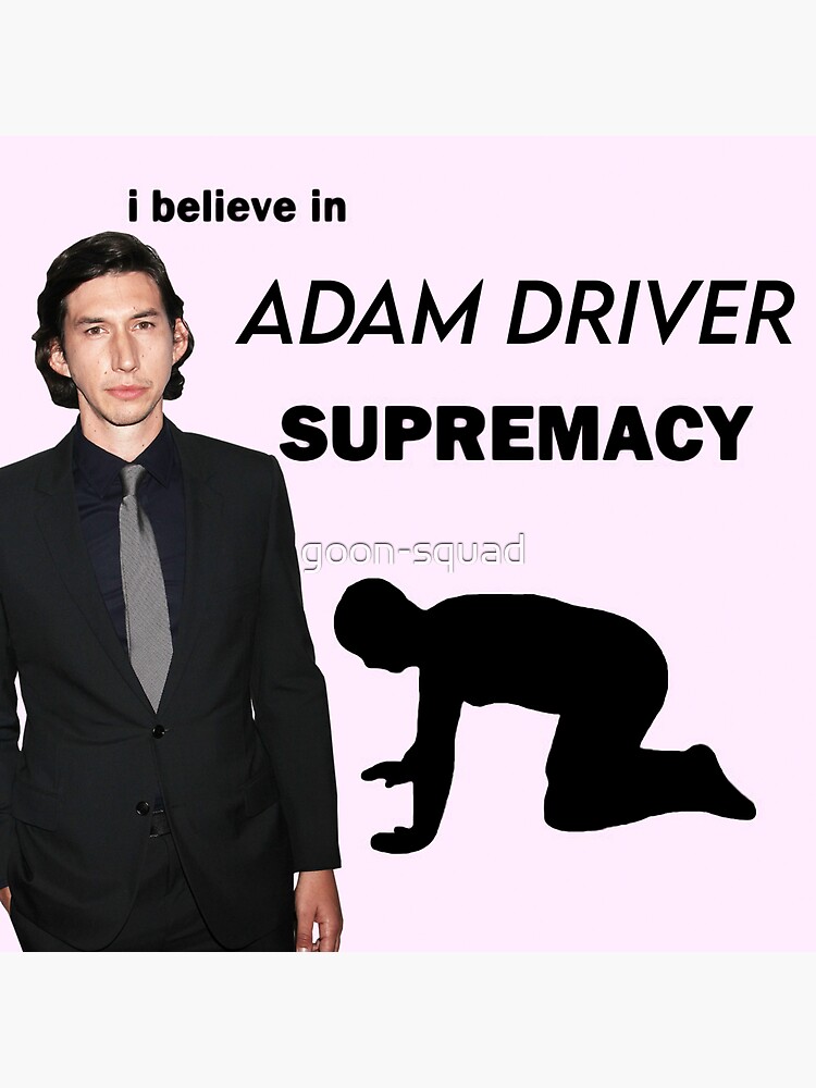 "I Believe in Adam Driver Supremacy Meme" Sticker for Sale by goon