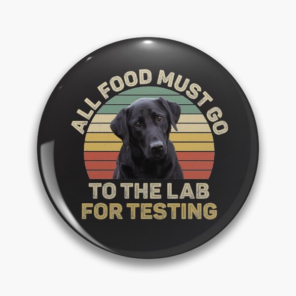 Item preview, Labrador Gifts All Food Must Go To The Lab For Testing designed and sold by Ryan89-Design.
