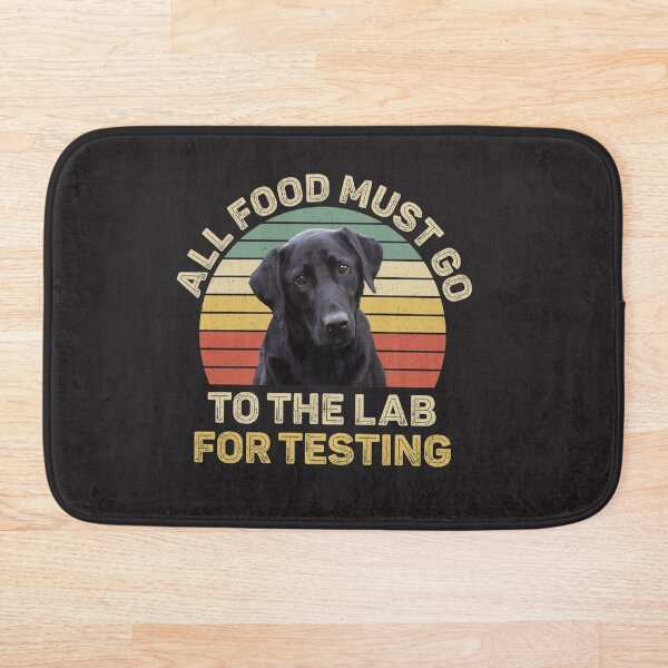 Aperçu de l'œuvre Les cadeaux du Labrador Tous les aliments doivent être envoyés au laboratoire pour être testés créée et vendue par Ryan89-Design.
