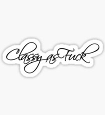 Classy as Fuck Sticker
