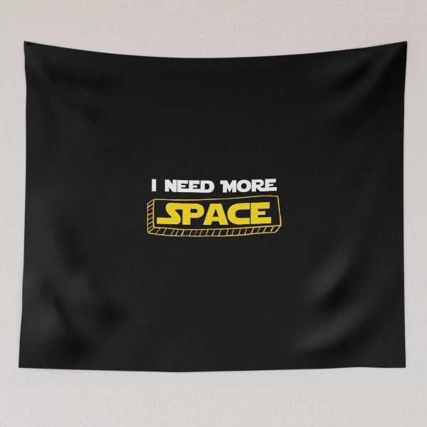 Item preview, I Need More Space designed and sold by QlickDesign.