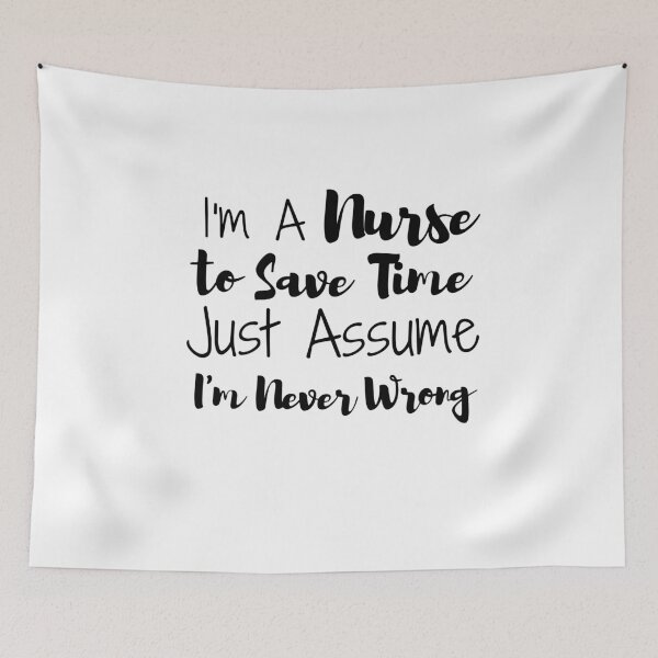 Item preview, I'm A Nurse  to Save Time  Just Assume  I'm Never Wrong designed and sold by ThebestArtshop.