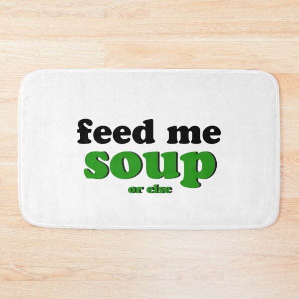 Item preview, Feed Me Soup or else designed and sold by anything4joji.