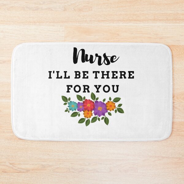 Item preview, Nurse I'll be there for you designed and sold by ThebestArtshop.