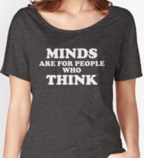 Howlin' Mad Murdock's 'Minds Are for People Who Think' Women's Relaxed Fit T-Shirt