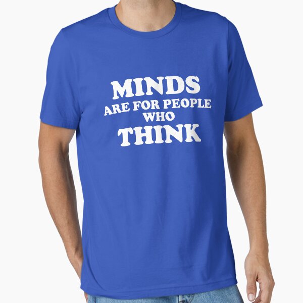 Item preview, Howlin' Mad Murdock's 'Minds Are for People Who Think' designed and sold by pygmycreative.
