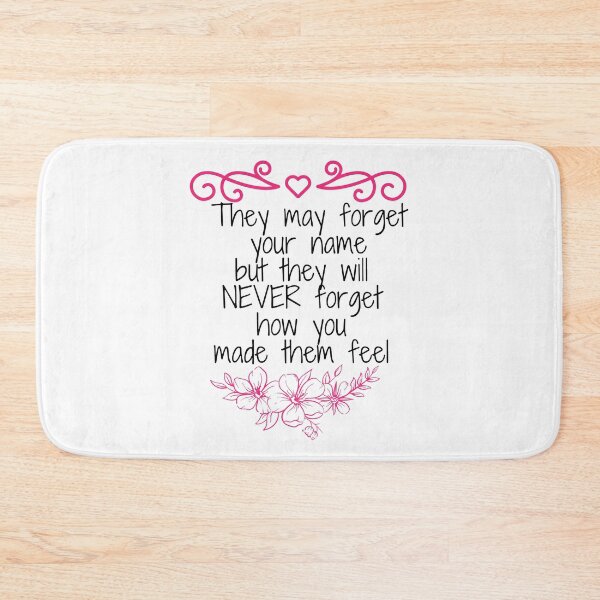 Item preview, they may forget your name but they will never forget how you made them feel designed and sold by ThebestArtshop.