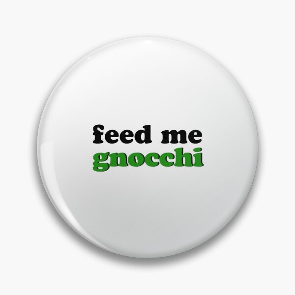 Item preview, Feed Me Gnocci designed and sold by anything4joji.