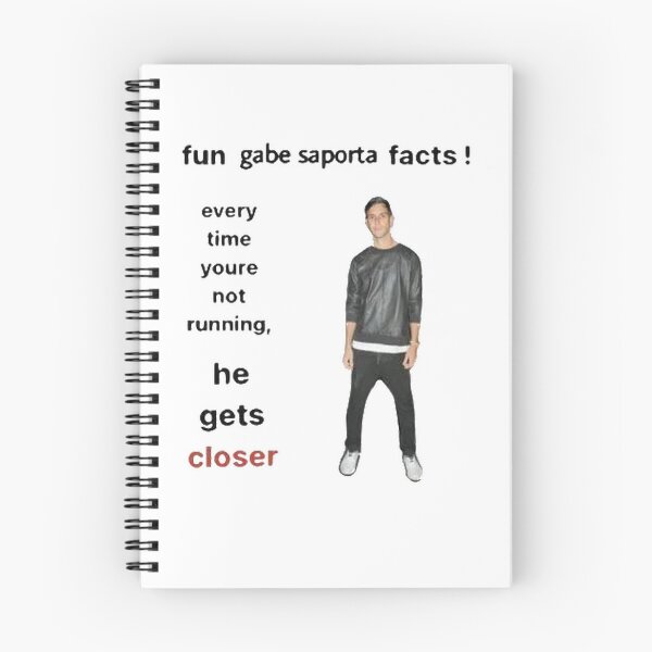 Item preview, fun gabe saporta facts every time you're not running he gets closer designed and sold by darkdarknights.