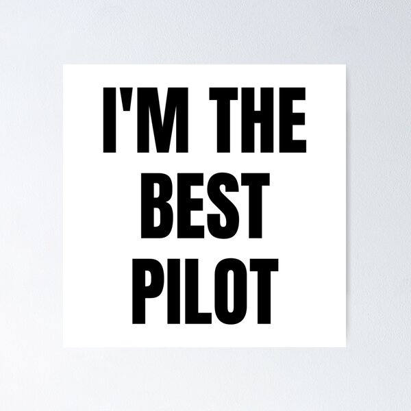Item preview, I'M THE BEST PILOT designed and sold by iamxxx.