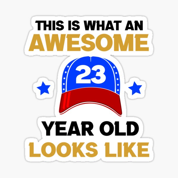 "This Is What An Awesome 23 Year Old Looks Like, gift ideas for 23 year