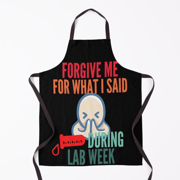 Item preview, FUNNY MEDICAL LAB SCIENTIST FORGIVE ME FOR WHAT I SAID DURING LAB WEEK designed and sold by Hippiesole.