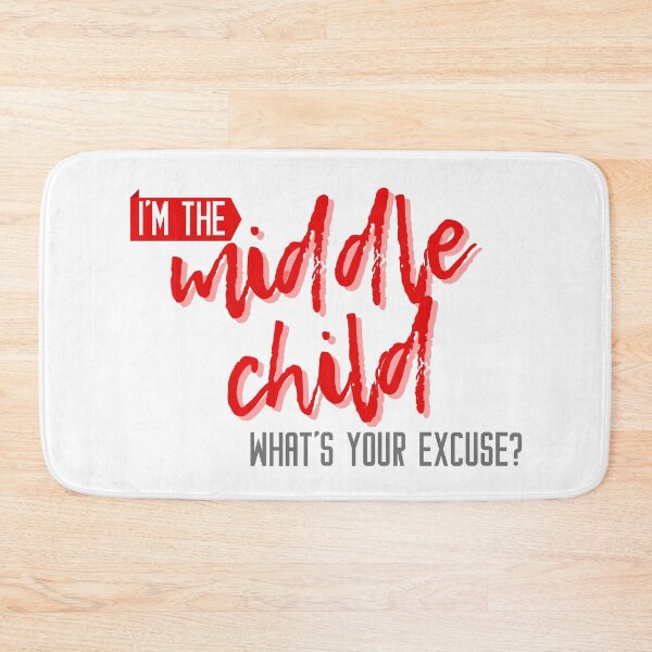 Item preview, I'm the middle child what's your excuse? designed and sold by meraviglioso.