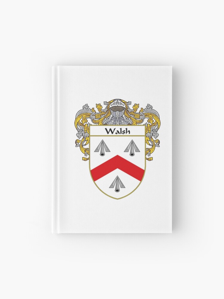 Walsh Coat Of Arms Walsh Family Crest Hardcover Journal By Irisharms Redbubble