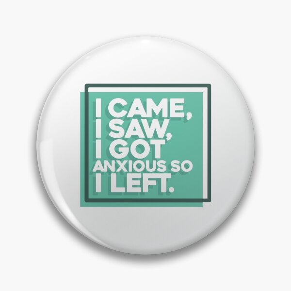 Item preview, I Came, I Saw, I got Anxious, So I Left designed and sold by Bretts-Tees.