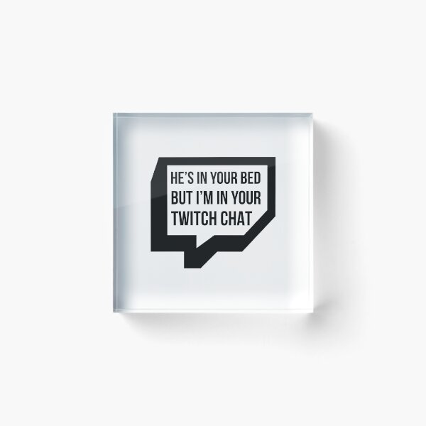 Item preview, He's In Your Bed But I'm In Your Chat designed and sold by FilipeFerreira.