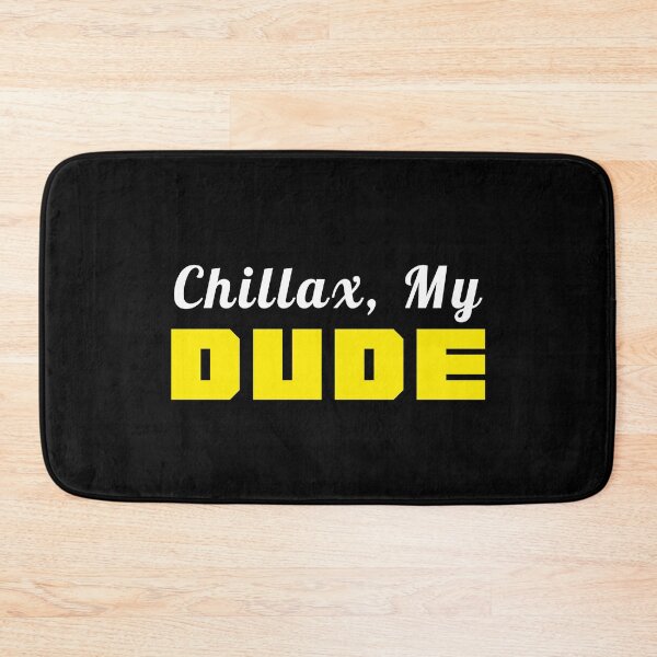 Item preview, Chillax, My Dude designed and sold by palaco210.