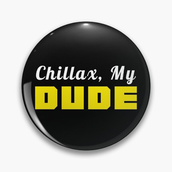 Item preview, Chillax, My Dude designed and sold by palaco210.