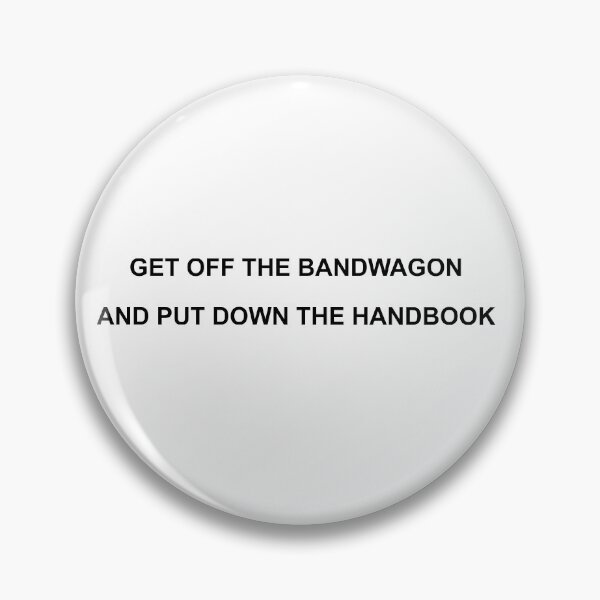 Item preview, GET OFF THE BANDWAGON AND PUT DOWN THE HANDBOOK - Arctic Monkeys designed and sold by Younes Ettali.