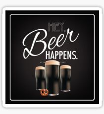 Hey beer happens design Sticker