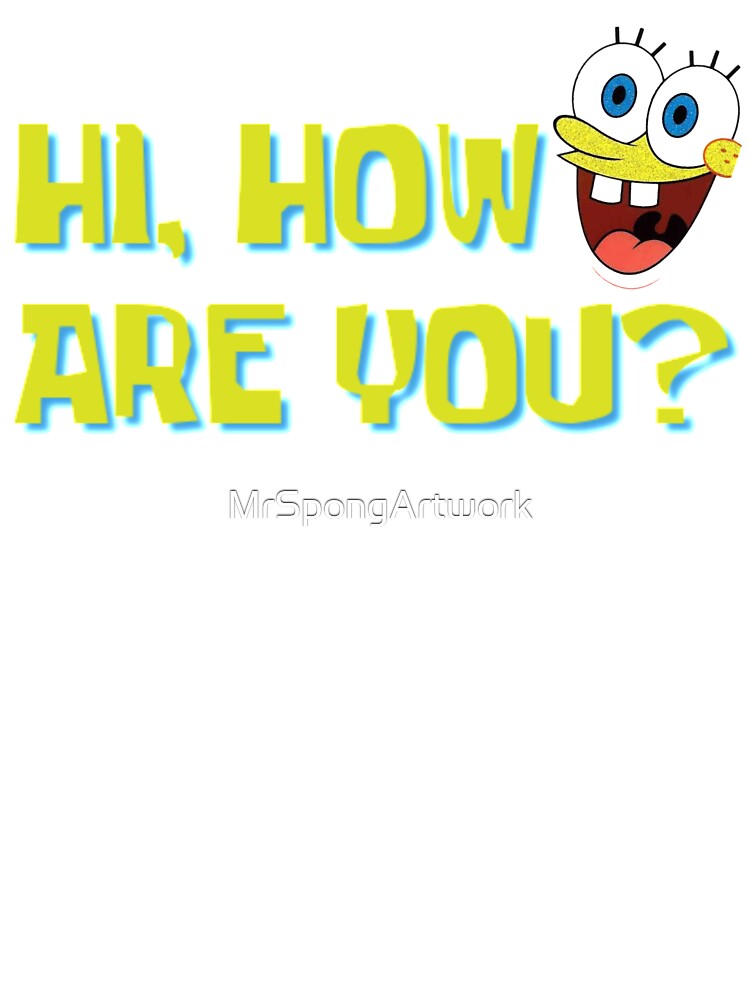 Camiseta para niños «Hola ¿Cómo estás? Divertida Pregunta de tipografía Bob  Esponja» de MrSpongArtwork | Redbubble