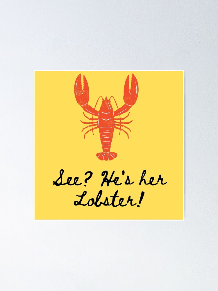 "See? He's her lobster! Phoebe Buffay FRIENDS (yellow)" Poster by