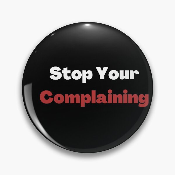 Item preview, Stop Your Complaining designed and sold by ShaunSandhu.